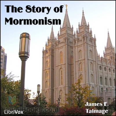 The Story of Mormonism by James E. Talmage