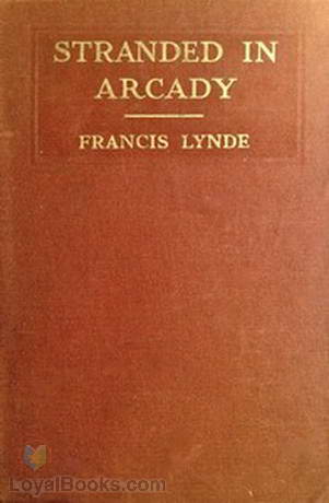 Stranded in Arcady by Francis Lynde
