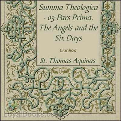 Summa Theologica - 03 Pars Prima, The Angels and the Six Days by Saint Thomas Aquinas