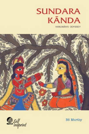 Sundara Kãnda: Hanuman's Odyssey  by BS Murthy