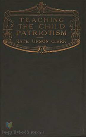 Teaching the Child Patriotism by Kate Upson Clark
