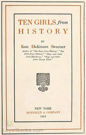 Ten Girls from History by Kate Dickinson Sweetser