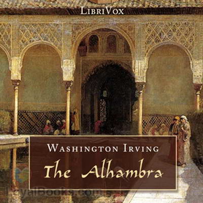 The Alhambra: A Series of Tales and Sketches of the Moors and Spaniards by Washington Irving