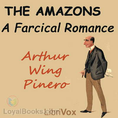 The Amazons: A Farcical Romance by Arthur Wing Pinero