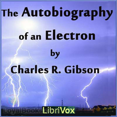 The Autobiography of an Electron by Charles R. Gibson