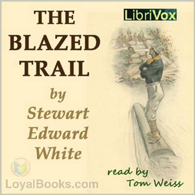 The Blazed Trail by Stewart Edward White