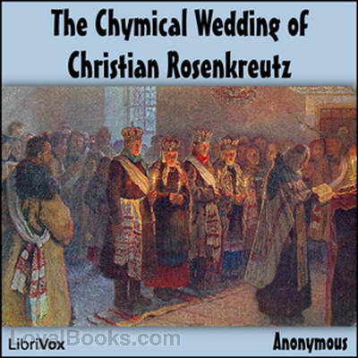The Chymical Wedding of Christian Rosenkreutz by Anonymous