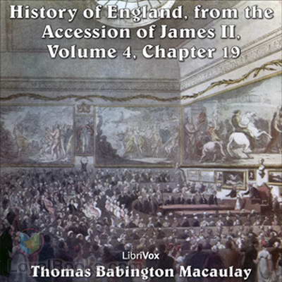 The History of England, from the Accession of James II,Vol 4, Ch 19 by Thomas Babington Macaulay