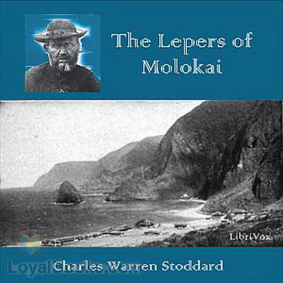 The Lepers of Molokai by Charles Warren Stoddard