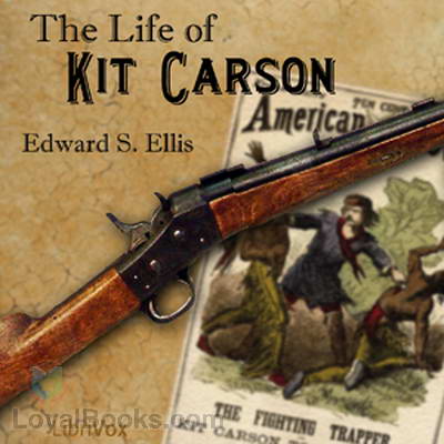 The Life of Kit Carson by Edward S. Ellis