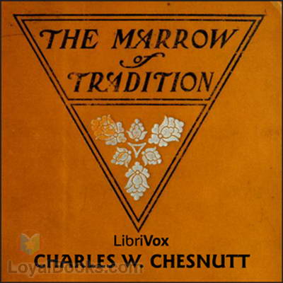 The Marrow of Tradition by Charles Waddell Chesnutt