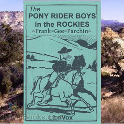 The Pony Rider Boys in the Rockies by Frank Gee Patchin