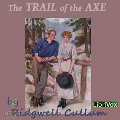 The Trail of the Axe by Ridgwell Cullum