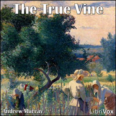 The True Vine by Andrew Murray