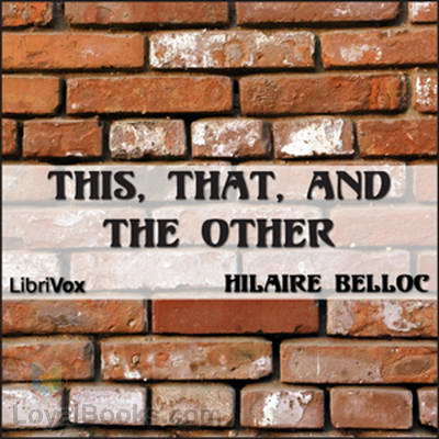 This, That, and the Other by Hilaire Belloc