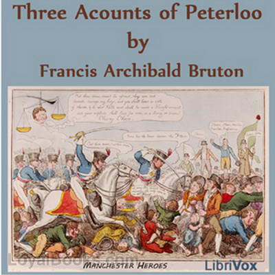 Three Accounts of Peterloo by Francis Archibald Bruton