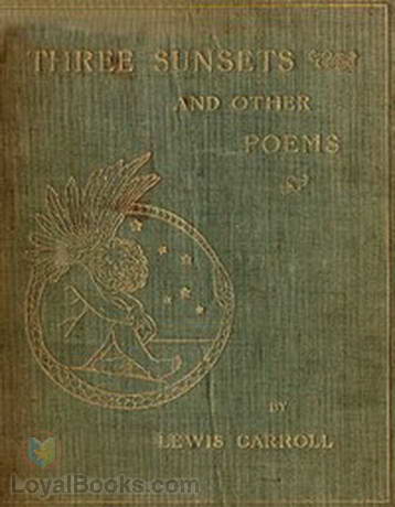 Three Sunsets and Other Poems by Lewis Carroll