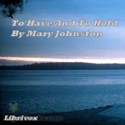 To Have And To Hold by Mary Johnston