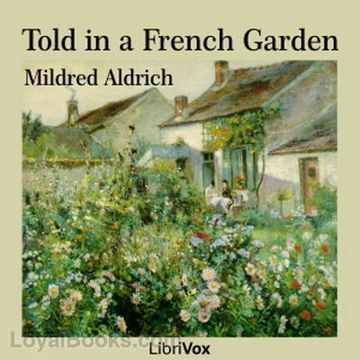 Told in a French Garden by Mildred Aldrich