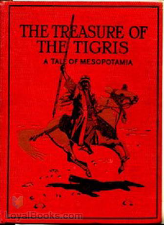 The Treasure of the Tigris A Tale of Mesopotamia by A. F. Mockler Ferryman