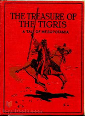 The Treasure of the Tigris A Tale of Mesopotamia by A. F. Mockler Ferryman