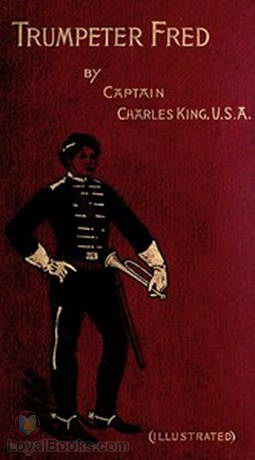 Trumpeter Fred A Story of the Plains by Charles King