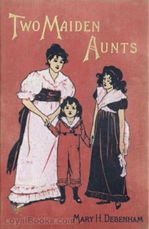 Two Maiden Aunts by Mary H. Debenham