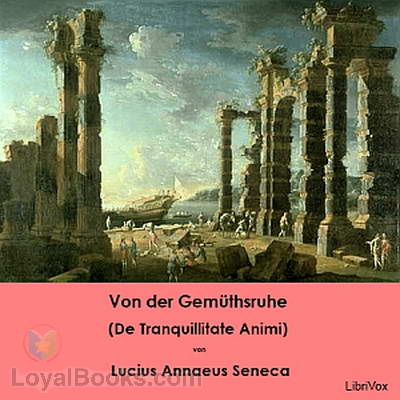 Von der Gemüthsruhe (De Tranquillitate Animi) by Lucius Annaeus Seneca