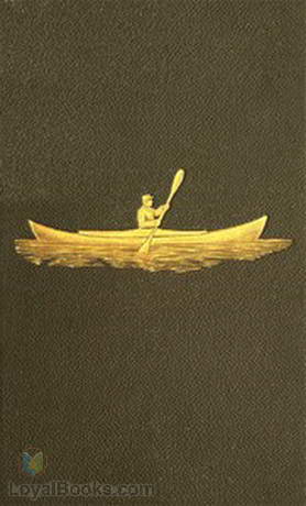 Voyage of the Paper Canoe A Geographical Journey of 2500 miles, from Quebec to the Gulf of Mexico, during the years 1874-5. by Nathaniel H. Bishop