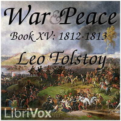 War and Peace, Book 15: 1812-1813 by Leo Tolstoy