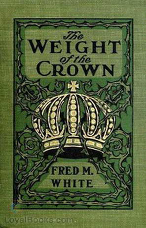 The Weight of the Crown by Fred M. White