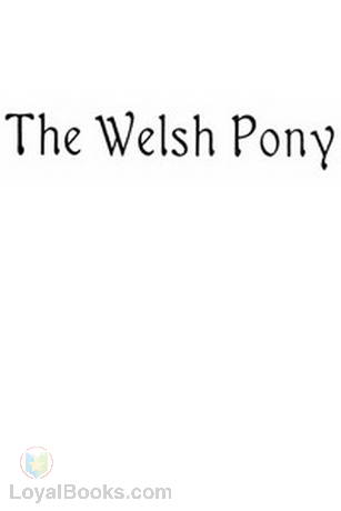 The Welsh Pony Described in two letters to a friend by Olive Tilford Dargan