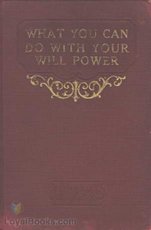 What You Can Do With Your Will Power by Russell Herman Conwell