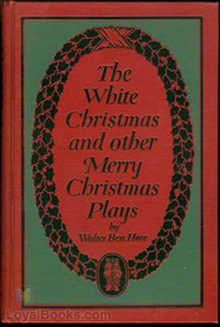 The White Christmas and other Merry Christmas Plays by Walter Ben Hare