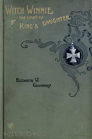 Witch Winnie The Story of a King's Daughter by Elizabeth W. Champney