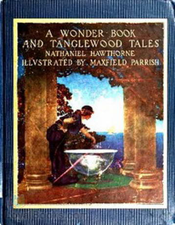 A Wonder Book and Tanglewood Tales For girls and boys by Nathaniel Hawthorne