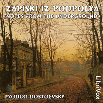 Zapiski iz podpolya (Notes from the Underground) by Fyodor Dostoevsky
