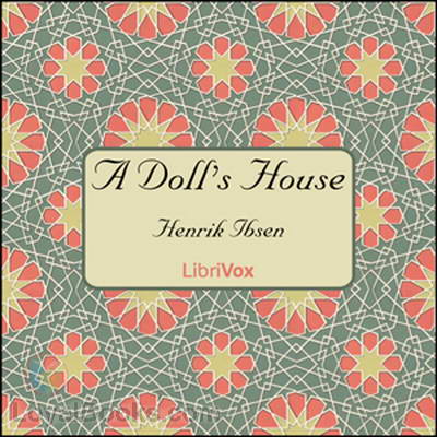 A Doll's House by Henrik Ibsen