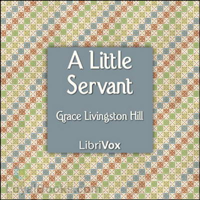 A Little Servant by Grace Livingston Hill