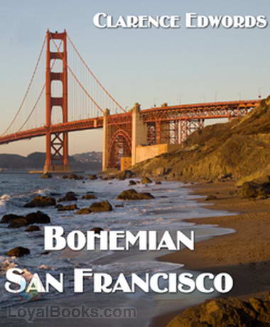 Bohemian San Francisco by Clarence Edwords