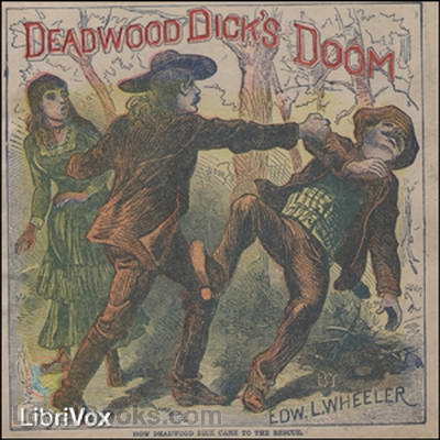 Deadwood Dick's Doom; or, Calamity Jane's Last Adventure by Edward L. Wheeler