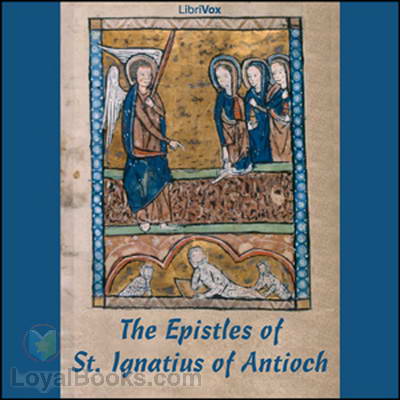 The Epistles of Ignatius by St. Ignatius of Antioch