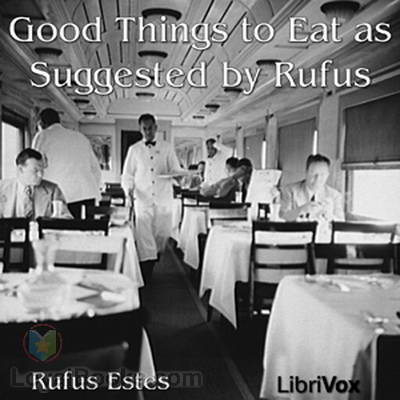 Good Things to Eat as Suggested by Rufus by Rufus Estes