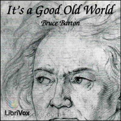 It's a Good Old World by Bruce Barton