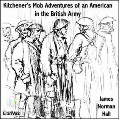 Kitchener's Mob Adventures of an American in the British Army by James Norman Hall