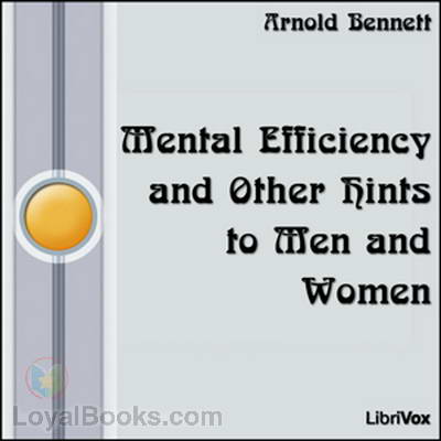 Mental Efficiency and Other Hints to Men and Women by Arnold Bennett
