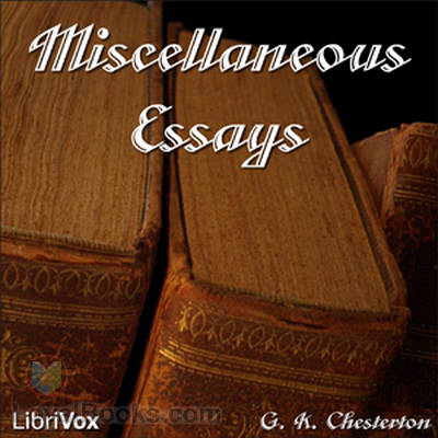 Miscellaneous Essays by G. K. Chesterton