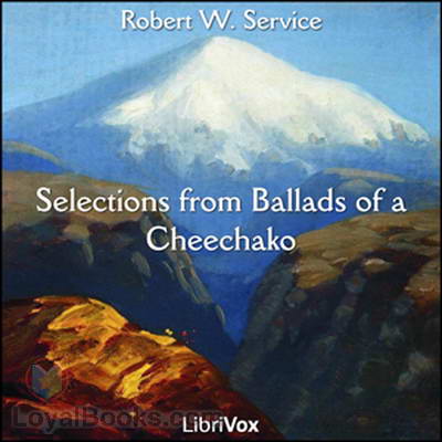 Selections from Ballads of a Cheechako by Robert W. Service