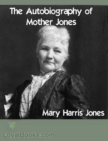 The Autobiography of Mother Jones by Mary Harris Jones