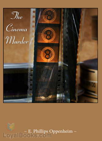 The Cinema Murder by Edward Phillips Oppenheim
